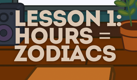 Lesson 1 ⏰ Hours = Zodiacs