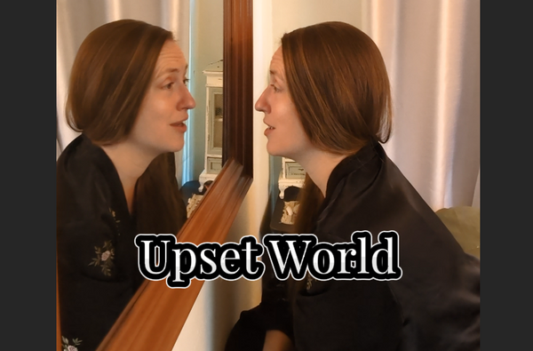 Upset World 🪞 Mirror Talk
